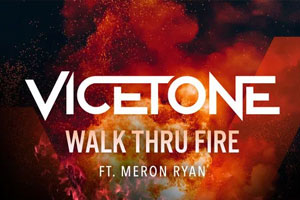 Vicetone&Meron Ryan单曲《Walk Thru Fire》[FLAC无损音乐]百度云网盘下载